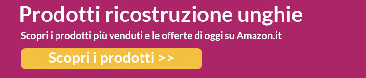 Offerte prodotti per ricostruzione unghie